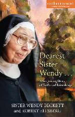 Dearest Sister Wendy: A Surprising Story of Faith and Friendship de Wendy Beckett