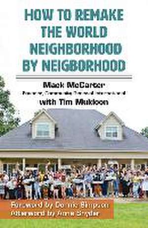 How to Remake the World Neighborhood by Neighborhood de Mack McCarter