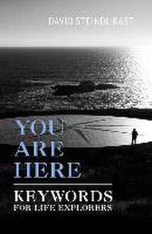 You Are Here: Keywords for Life Explorers de David Steindl-Rast