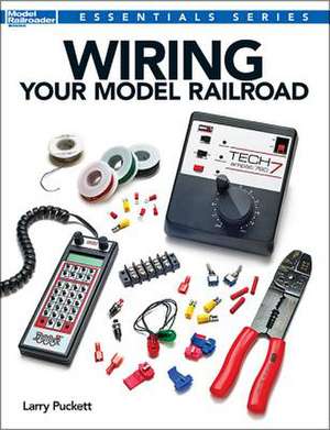 Wiring Your Model Railroad de Larry Puckett