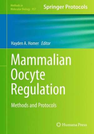 Mammalian Oocyte Regulation: Methods and Protocols de Hayden A. Homer