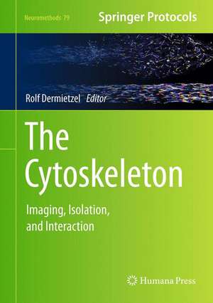 The Cytoskeleton: Imaging, Isolation, and Interaction de Rolf Dermietzel