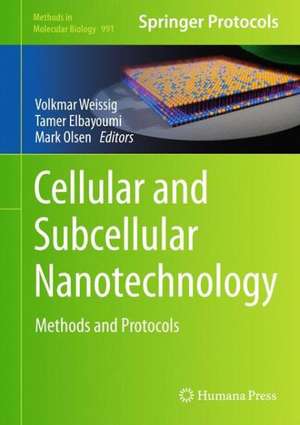 Cellular and Subcellular Nanotechnology: Methods and Protocols de Volkmar Weissig