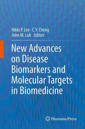 New Advances on Disease Biomarkers and Molecular Targets in Biomedicine de Nikki P. Lee