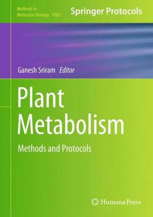 Plant Metabolism: Methods and Protocols de Ganesh Sriram