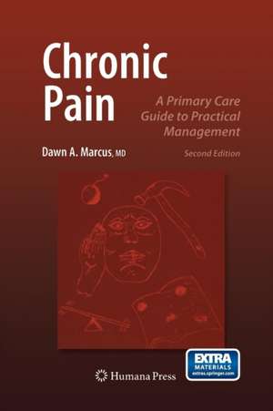 Chronic Pain: A Primary Care Guide to Practical Management de Dawn Marcus