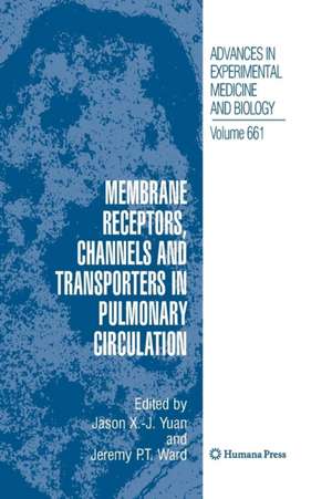 Membrane Receptors, Channels and Transporters in Pulmonary Circulation de Jason X. -J. Yuan