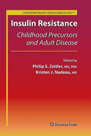 Insulin Resistance: Childhood Precursors and Adult Disease de Philip Scott Zeitler