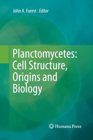 Planctomycetes: Cell Structure, Origins and Biology de John A. Fuerst