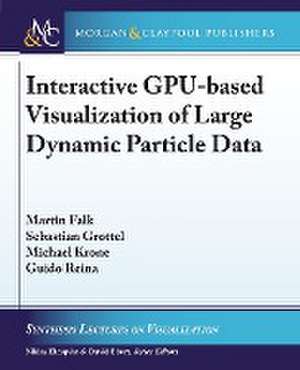 Interactive Gpu-Based Visualization of Large Dynamic Particle Data de Martin Falk