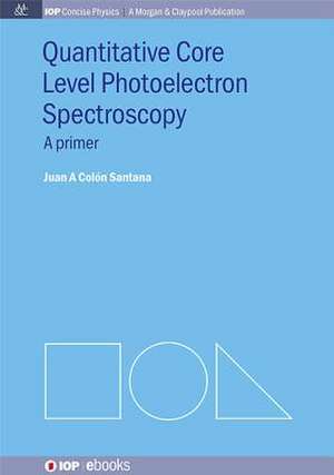 Quantitative Core Level Photoelectron Spectroscopy de Juan A. Colón Santana