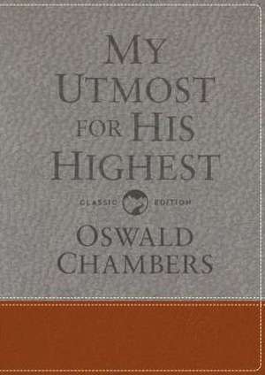 My Utmost for His Highest: Classic Language Gift Edition (a Daily Devotional with 366 Bible-Based Readings) de Oswald Chambers