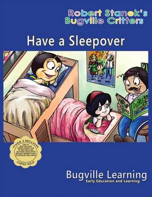 Have a Sleepover. A Bugville Critters Picture Book de Bugville Learning