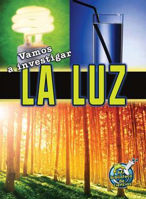 Vamos a Investigar La Luz (Let's Investigate Light) de Buffy Silverman