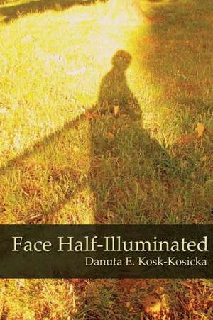 Face Half-Illuminated de Danuta E. Kosk-Kosicka