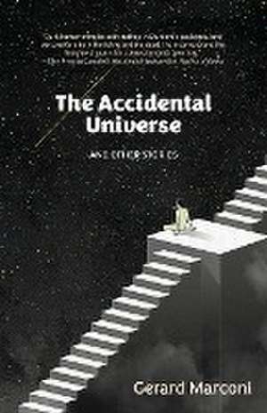 The Accidental Universe and Other Stories de Gerard Marconi