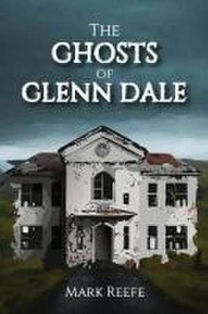 The Ghosts of Glenn Dale de Mark Reefe