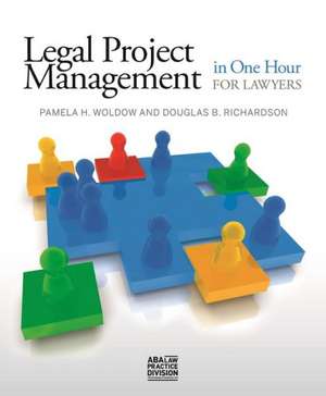 Legal Project Management in One Hour for Lawyers de Douglas B. Richardson