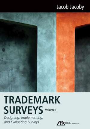 Trademark Surveys: Designing, Implementing, and Evaluating Surveys de Jacob Jacoby