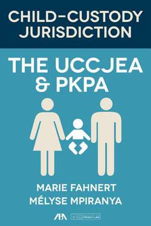 Child-Custody Jurisdiction: The Uccjea & Pkpa de Marie Fahnert