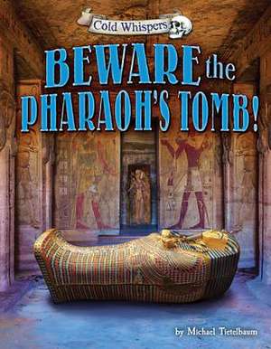 Beware the Pharaoh's Tomb! de Michael Teitelbaum