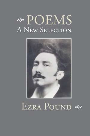 Poems: A New Selection de Ezra Pound