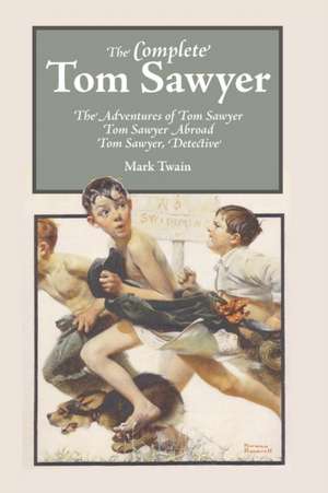 The Complete Tom Sawyer: A New Collection de Mark Twain