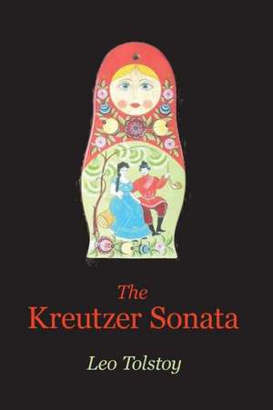 The Kreutzer Sonata de Count Leo Nikolayevich Tolstoy