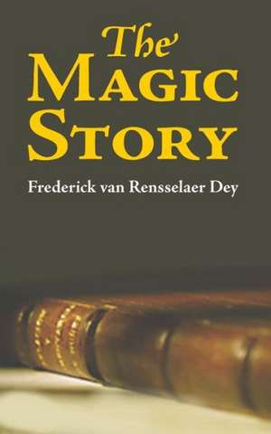 The Magic Story de Frederick van Rensselaer Day