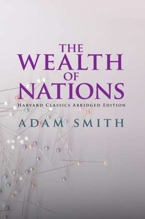 The Wealth of Nations Abridged: A New Collection de Adam Smith