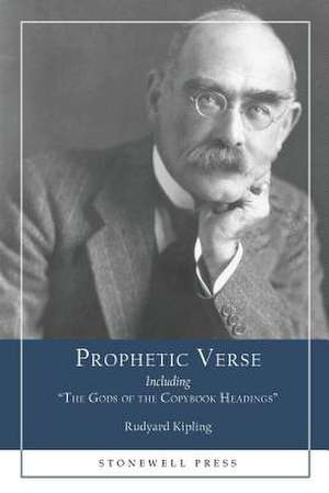 Prophetic Verse: Including the Gods of the Copybook Headings de Rudyard Kipling