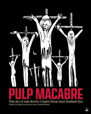 Pulp Macabre: The Art of Lee Brown Coye's Final and Darkest Era de Mike Hunchback