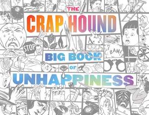 The Crap Hound Big Book of Unhappiness de Sean Tejaratchi