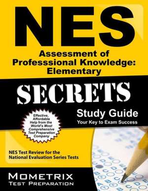 NES Assessment of Professional Knowledge: NES Test Review for the National Evaluation Series Tests de Nes Exam Secrets Test Prep Team