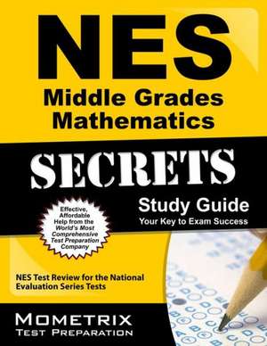 NES Middle Grades Mathematics Secrets Study Guide: NES Test Review for the National Evaluation Series Tests de Nes Exam Secrets Test Prep