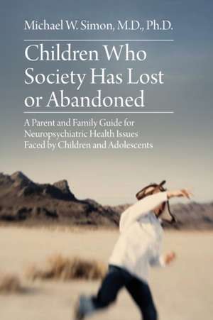 Children Who Society Has Lost or Abandoned de Michael W. Simon