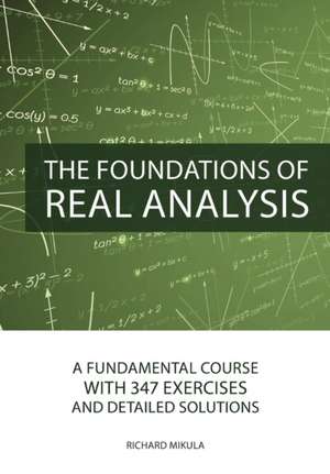 The Foundations of Real Analysis de Richard Mikula