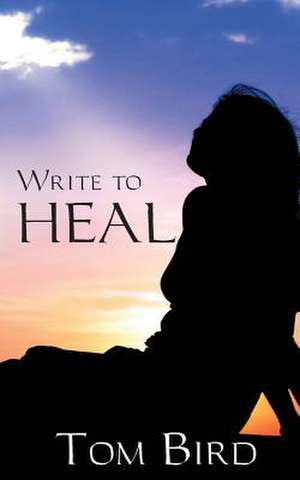 Write to Heal de Tom Bird