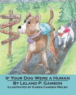 If Your Dog Were a Human de Leland P. Gamson