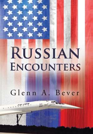Russian Encounters de Glenn a Bever