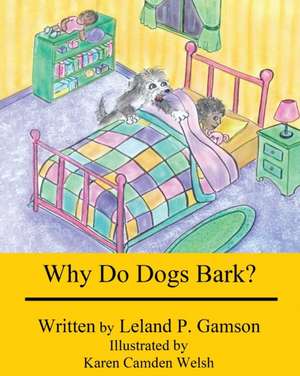 Why Do Dogs Bark? de Leland P. Gamson