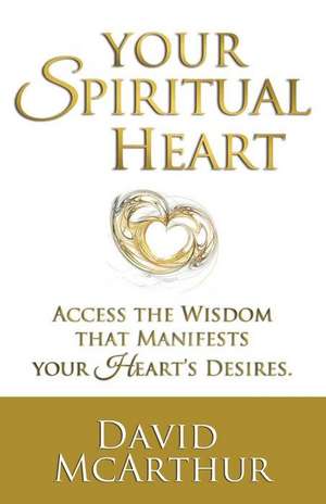 Your Spiritual Heart de David McArthur