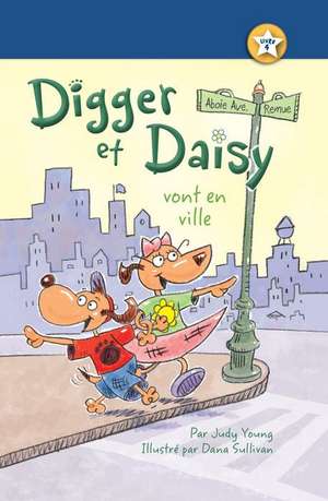 Digger Et Daisy Vont En Ville (Digger and Daisy Go to the City) de Judy Young