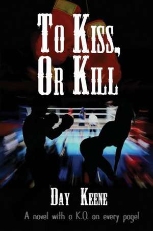 To Kiss, or Kill: The Story of a Gringa Teacher in Chile de Day Keene