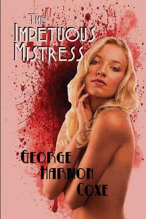 The Impetuous Mistress de George Harmon Coxe