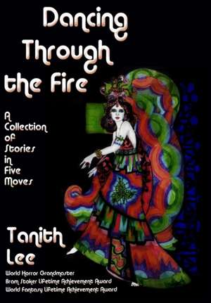 Dancing Through the Fire de Tanith Lee