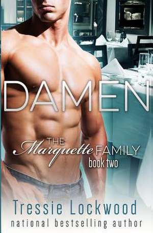 Damen (the Marquette Family Book Two): Smoking Hot Lesbian Erotica de Tressie Lockwood