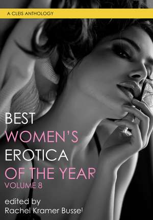 Best Women's Erotica of the Year, Volume 8 de Rachel Kramer Bussel