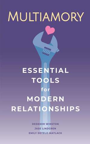 Multiamory: Essential Tools for Modern Relationships de Jase Lindgren