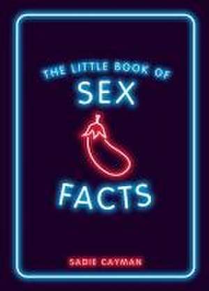 The Little Book of Sex Facts de Sadie Cayman